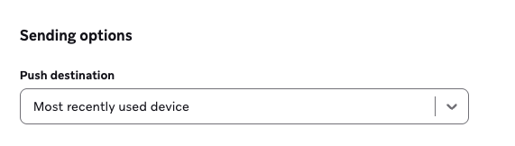 Device options checkbox to only send this push to the user's most recently used device.